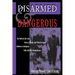 Disarmed And Dangerous: The Radical Life And Times Of Daniel And Philip Berrigan, Brothers In Religious Faith And Civil Disobedience