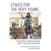 Ethics for the Very Young: A Philosophy Curriculum for Early Childhood Education