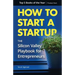 How to Start a Startup: The Silicon Valley Playbook for Entrepreneurs
