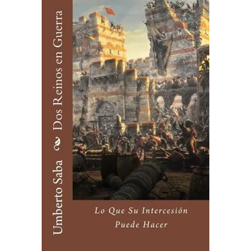 Dos Reinos en Guerra: Lo Que Su Intercesión Puede Hacer