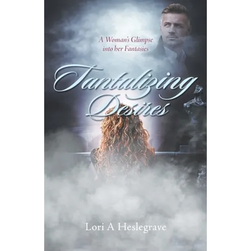 Tantalizing Desires: A Woman's Glimpse into her Fantasies