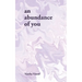 An Abundance of You