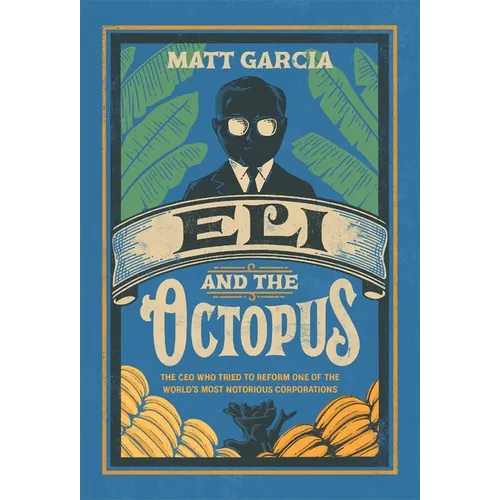 Eli and the Octopus: The CEO Who Tried to Reform One of the World's Most Notorious Corporations