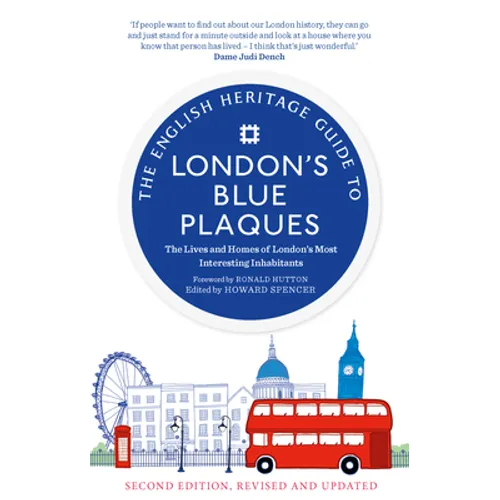 The English Heritage Guide to London's Blue Plaques (2nd Edition): The Lives and Homes of London's Most Interesting Residents