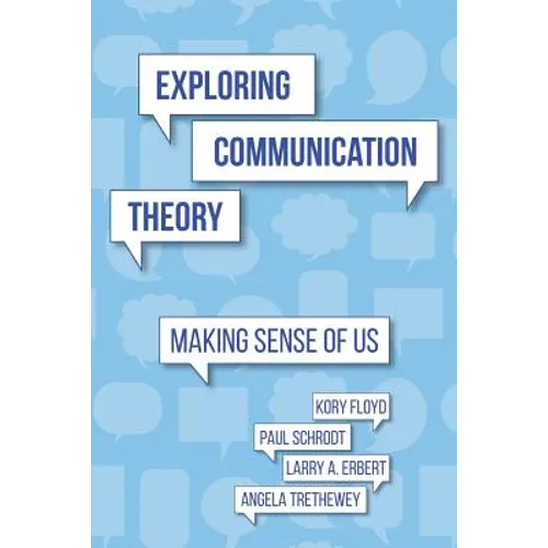 Exploring Communication Theory: Making Sense of Us