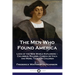 The Men Who Found America: Lives of the New World Explorers - Columbus, Raleigh, Cabeza de Vaca and More, Told for Children