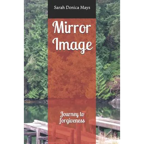Mirror Image: Journey to Forgiveness