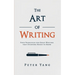 The Art of Writing: Four Principles for Great Writing that Everyone Needs to Know