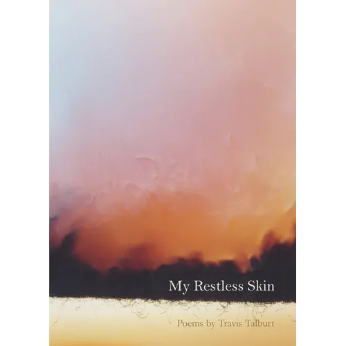 My Restless Skin: Poems by Travis Talburt