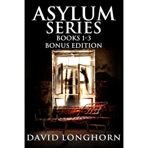 Asylum Series Books 1 - 3 Bonus Edition: Supernatural Suspense with Scary & Horrifying Monsters