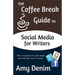 The Coffee Break Guide to Social Media for Writers: How to Succeed on Social Media and Still Have Time to Write