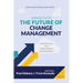 The Future of Change Management: Collected Essays from Leading Thinkers and Practitioners