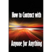 How to Contract with Anyone for Anything: Ten Pointers for Selecting the Best Individuals to Help You Build Your Business