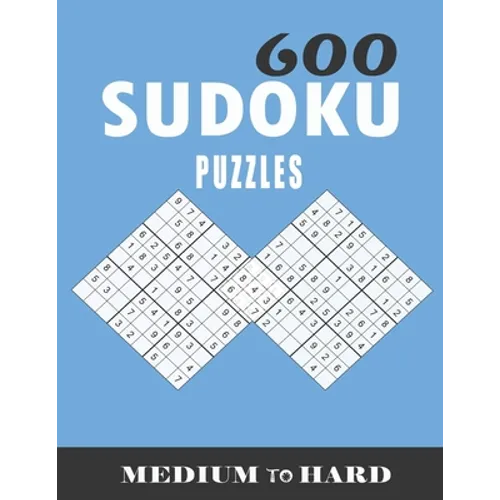 600 sudoku puzzles medium to hard: sudoku puzzles for adults large print, Tons of Challenge for your Brain!