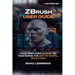 Zbrush User Guide: Your Simplified Manual to Mastering the Art of Digital Sculpting