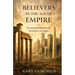 Believers in the Age of Empire: Christian Faithfulness and Worship in an Age of Power