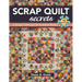 Scrap Quilt Secrets - Print on Demand Edition: 6 Design Techniques for Knockout Results