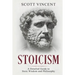Stoicism: A Detailed Guide to Stoic Wisdom and Philosophy
