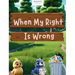 When My Right Is Wrong