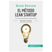 El método Lean Startup de Eric Ries (Book Review): Las claves para aprender emprendiendo