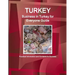 Turkey: Business in Turkey for Everyone Guide: Practical Information and Contacts for Success