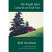 The Roads Have Come to an End Now: Selected and Last Poems of Rolf Jacobsen