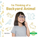 I'm Thinking of a Backyard Animal