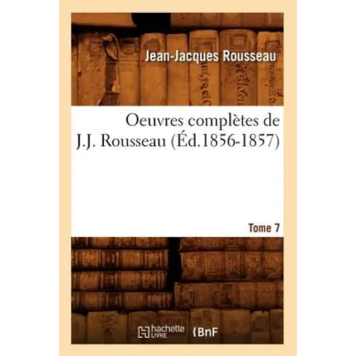 Oeuvres Complètes de J.-J. Rousseau. Tome 7 (Éd.1856-1857)
