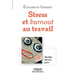 Stress et burnout au travail: Identifier, prévenir, guérir