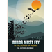 Birds Must Fly: A Collection of Poems