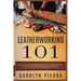 Leatherworking 101: A Comprehensive Step-By-Step Beginner'sGuide to Mastering the Art of Leatherworking and Creating Beautiful Leather Pieces