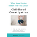 What Your Doctor Didn't Tell You About Childhood Constipation