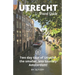 Utrecht Travel Guide (Unanchor): Two day tour of Utrecht: the smaller, less touristy Amsterdam!