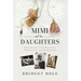 Mimi and Her Daughters: Remarkable Lives Revealed Through Letters and Journals