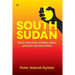 South Sudan: Elites, Ethnicity, Endless Wars and the Stunted State