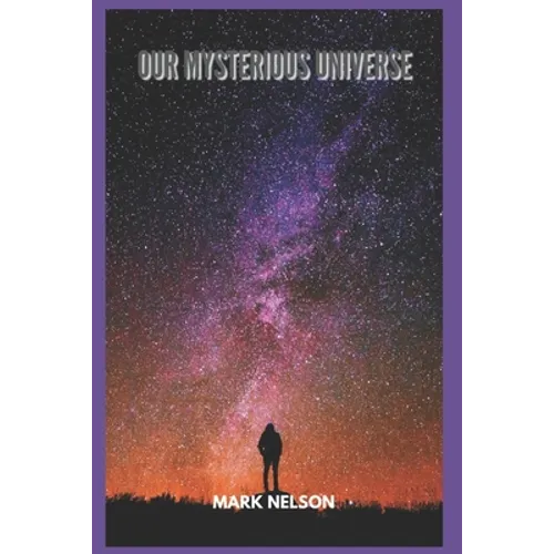 Our Mysterious Universe