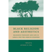 Black Religion and Aesthetics: Religious Thought and Life in Africa and the African Diaspora