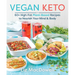 Vegan Keto: 60+ High-Fat Plant-Based Recipes to Nourish Your Mind & Body