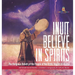 Inuit Believe in Spirits: The Religious Beliefs of the People of the Arctic Region of Alaska 3rd Grade Social Studies Children's Geography & Cultures