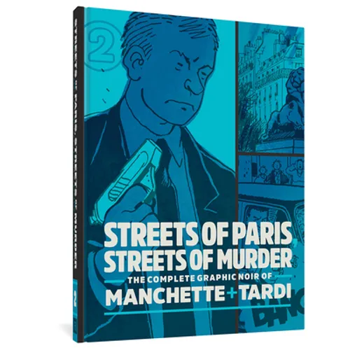 Streets of Paris, Streets of Murder: The Complete Noir of Manchette and Tardi Vol. 2