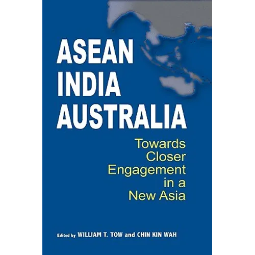 ASEAN-India-Australia: Towards Closer Engagement in a New Asia
