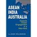 ASEAN-India-Australia: Towards Closer Engagement in a New Asia
