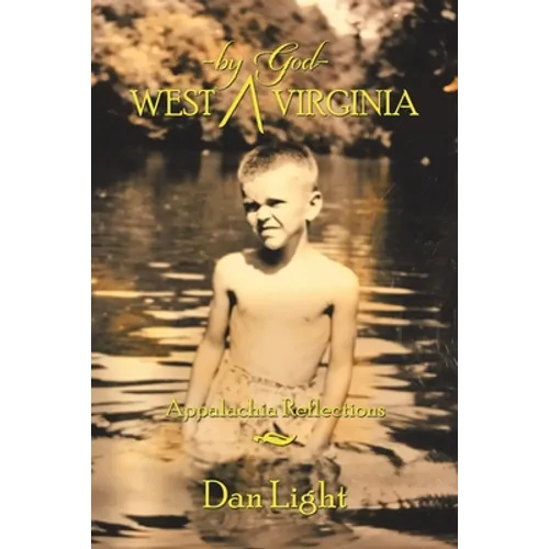 West - by God - Virginia: Appalachia Reflections