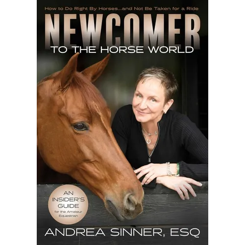 Newcomer to the Horse World: How to Do Right by Horses...and Not Be Taken for a Ride