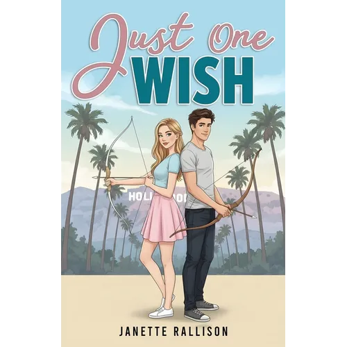 Just One Wish: A YA Romantic Comedy