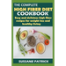 The Complete High Fiber Diet Cookbook: Easy and delicious high fiber recipes for weight loss and healthy living.