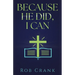 Because He Did, I Can
