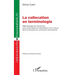 La collocation en terminologie: Méthodologie de l'extraction semi-automatique et exploitation d'un corpus dans le domaine du commerce international