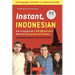 Instant Indonesian: How to Express 1,000 Different Ideas with Just 100 Key Words and Phrases! (a Indonesian Phrasebook & Dictionary)