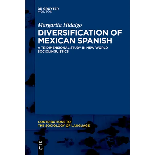 Diversification of Mexican Spanish: A Tridimensional Study in New World Sociolinguistics